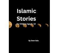 Islamic Tales: Bedtime Islamic Stories Ages 8 - 10
