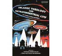 Islamic Theology and Extraterrestrial Life: New Frontiers in Science and Religion