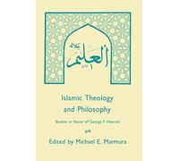 Islamic Theology and Philosophy: Studies in Honor of George F. Hourani