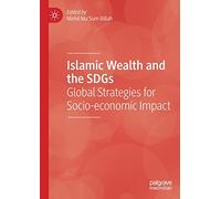 Islamic Wealth and the SDGs: Global Strategies for Socio-economic Impact