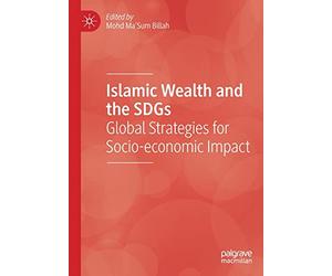 Islamic Wealth and the SDGs: Global Strategies for Socio-economic Impact
