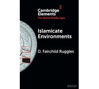 Islamicate Environments: Water, Land, Plants, and Society (Elements in the Global Middle Ages)