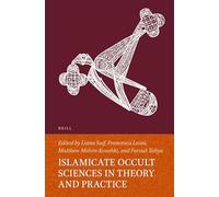 Islamicate Occult Sciences in Theory and Practice: 140 (Handbook of Oriental Studies. Section 1 The Near and Middle East, 140)
