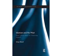 Islamism and the West: From "Cultural Attack" to "Missionary Migrant" (Routledge Studies in Political Islam)
