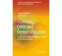 Islamism, Crisis and Democratization: Implications of the World Values Survey for the Muslim World (Perspectives on Development in the Middle East and North Africa (MENA) Region)