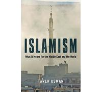 Islamism: What it Means for the Middle East and the World