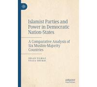 Islamist Parties and Power in Democratic Nation-States: A Comparative Analysis of Six Muslim-Majority Countries