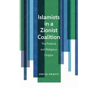 Islamists in a Zionist Coalition : The Political and Religious Origins