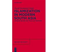 Islamization in Modern South Asia: Deobandi Reform and the Gujjar Response: 56 (Religion and Society, 56)