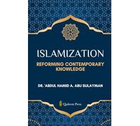 Islamization: Reforming Contemporary Knowledge