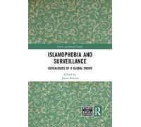 Islamophobia and Surveillance – Genealogies of a Global Order (Ethnic and Racial Studies)