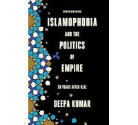 Islamophobia and the Politics of Empire: 20 years after 9/11
