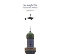 Islamophobia and the Politics of Empire: The Cultural Logic of Empire