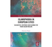 Islamophobia in European Cities : Solidarities, Responses and Dilemmas for Young Balkan Muslims