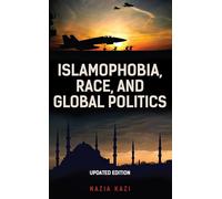 Islamophobia, Race, and Global Politics, Updated Edition