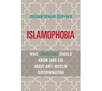 Islamophobia: What Christians Should Know (and Do) about Anti-Muslim Discrimination