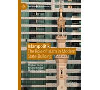 Islampolitik : The Role of Islam in Modern State-Building