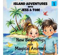 Island Adventures with Jess and Tom: New Beginnings with Magical Animals (Island Adventures - Blue Series)