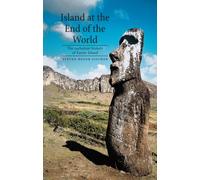 Island at the End of the World : The Turbulent History of Easter Island