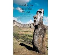 Island at the End of the World: The Turbulent History of Easter Island