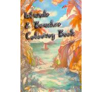Island & Beach : Échappée Tropicale en Coloriage: Explorez des paysages idylliques et des plages de rêve à travers des illustrations détaillées