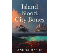 Island blood City bones: Poems