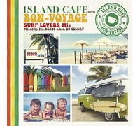 ISLAND CAFE meets BON-VOYAGE -Surf Lovers Mix- mixed by Mr. BEATS a.k.a. DJ CELORY