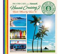 ISLAND CAFE meets Vance K -Hawaii Cruising 2- Radio Mixed by Vance K