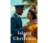 Island Christmas: A World War II Caribbean Christmas romance (War & Roses: WW II romance in Barbados)