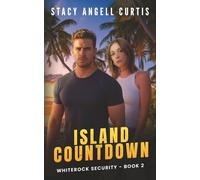 Island Countdown: WhiteRock Security Book 2 ~ Christian Romantic Suspense in the Caribbean
