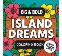 Island Dreams. Bold and Easy Coloring Book: 65 Simple & Large Print Designs for Kids, Adults, and Seniors with Thick Lines for Stress Relief: Relax with fun and great value