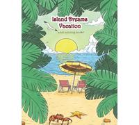Island Dreams Vacation Adult Coloring Book: Tropical Coloring Book for Adults with Beach Scenes, Ocean Scenes, Island Scenes, Fish, and More.: Volume 71 (Therapeutic Coloring Books for Adults)