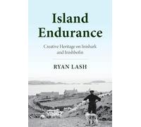 Island Endurance: Creative Heritage on Inishark and Inishbofin (Irish Culture, Memory, Place)