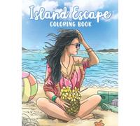 Island Escape Coloring Book: Summer Tropical Beach Coloring Book For Adult Relaxation