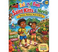 Island Fun in Saint Kitts & Nevis: Beaches, Monkeys, Music & More! A Caribbean Colouring & Activity Book for Kids
