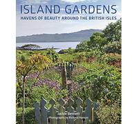 Island Gardens: Havens of Beauty Around the British Isles