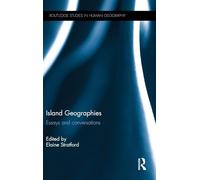 Island Geographies: Essays and conversations (Routledge Studies in Human Geography)