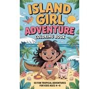 Island Girl Adventure Coloring Book for Kids Ages 4-8: 50 Fun Tropical Beach Adventures with a Cute Girl and Her Pig Friend
