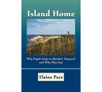 Island Home: Why People Come to Martha's Vineyard and Why They Stay