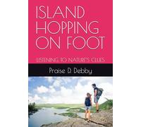 ISLAND HOPPING ON FOOT: LISTENING TO NATURE’S CLUES
