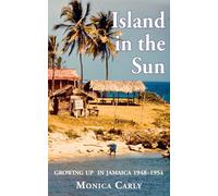 Island in the Sun: Growing Up in Jamaica 1948-1954