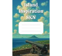 Island Inspiration SKN Notebook: A Journal Featuring the Beauty of St. Kitts & Nevis | 6x9 inches, 110 Pages | Perfect for Reflections, Ideas, Creative Writing & Tropical Daydreams