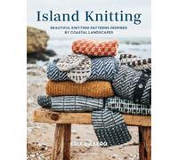 Island Knitting: Beautiful knitting patterns inspired by coastal landscapes