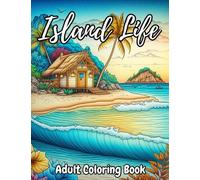 Island Life Coloring Book: An Adult Coloring Book of Exotic Scenes, Fantasy Island Coloring Book, Peaceful Ocean Landscapes, and Tropical Bird & ... Summer Vibes (The Sunset Coloring Books)