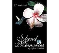 Island Memories: My Life in Trinidad