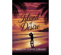 ISLAND OF DESIRE: A CARIBBEAN ROMANCE OF PASSION AND SELF DISCOVERY