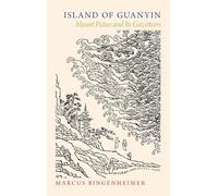 Island of Guanyin: Mount Putuo and Its Gazetteers – Oxford University Press