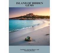 Island Of Hidden Gems: Sardinia'S Ancient History And Stunning Beaches