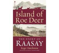 Island of Roe Deer: The Story of Raasay