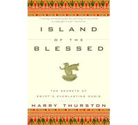 Island of the Blessed: The Secrets of Egypt's Everlasting Oasis